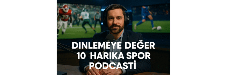 Dinlemeye Değer 10 Harika Spor Podcasti