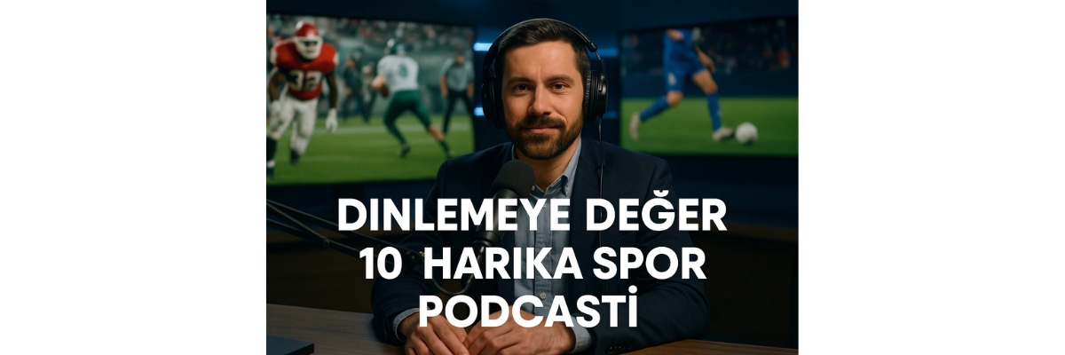 Dinlemeye Değer 10 Harika Spor Podcasti