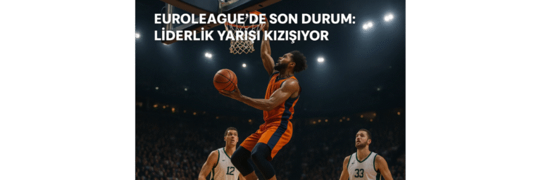 EuroLeague’de Son Durum