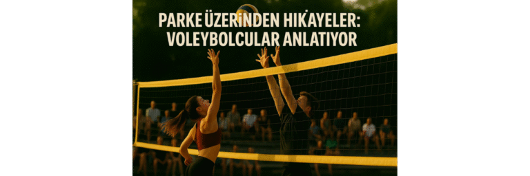 Parke Üzerinden Hikayeler Voleybolcular Anlatıyor
