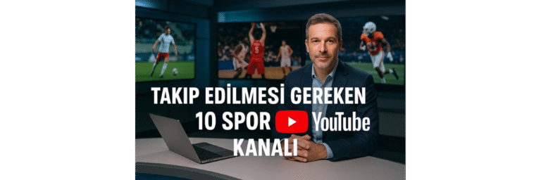 Takip Edilmesi Gereken 10 Spor YouTube Kanalı