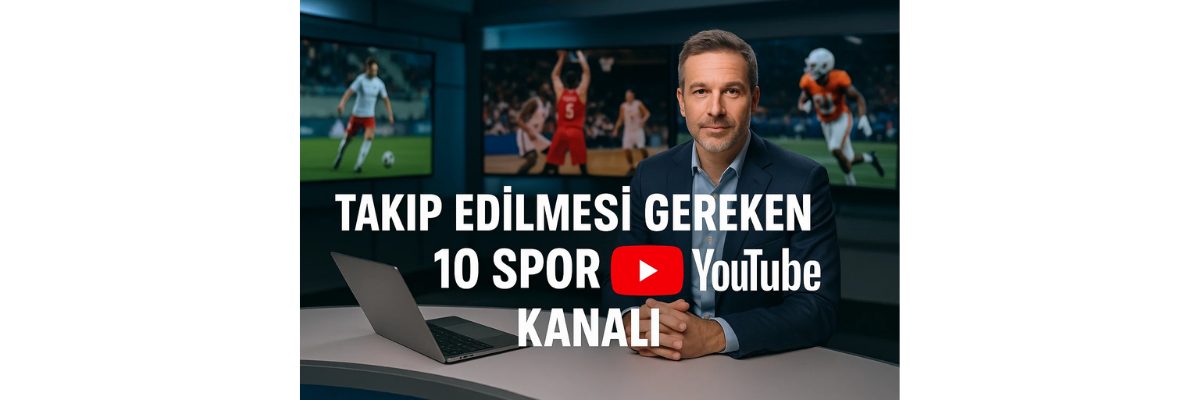 Takip Edilmesi Gereken 10 Spor YouTube Kanalı