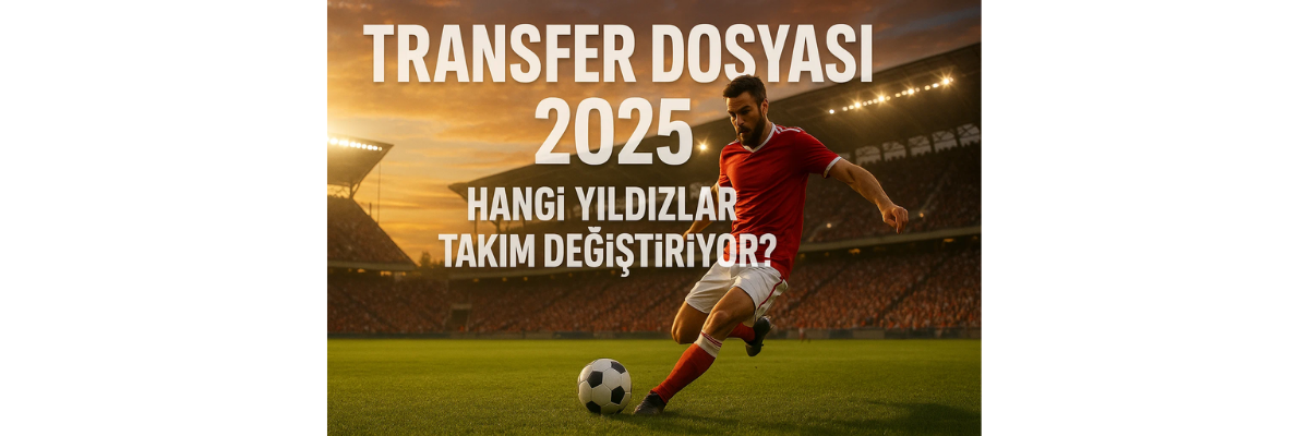Transfer Dosyası 2025