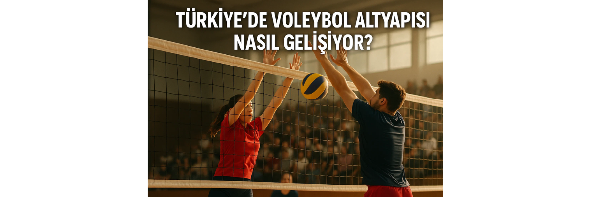 Türkiye’de Voleybol Altyapısı Nasıl Gelişiyor